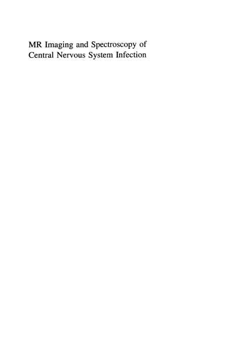 Book MR Imaging and Spectroscopy of Central Nervous System Infection free