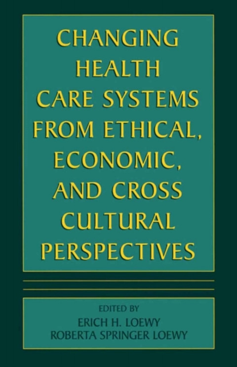 Book Changing Health Care Systems from Ethical, Economic, and Cross Cultural Perspectives free