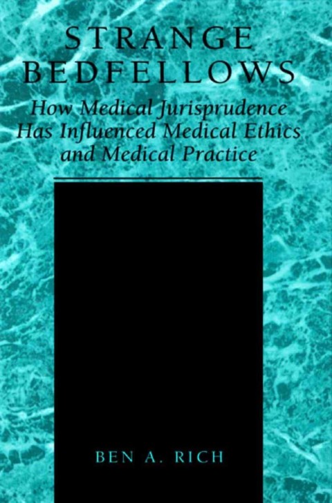 Book Strange Bedfellows: How Medical Jurisprudence Has Influenced Medical Ethics and Medical Practice free