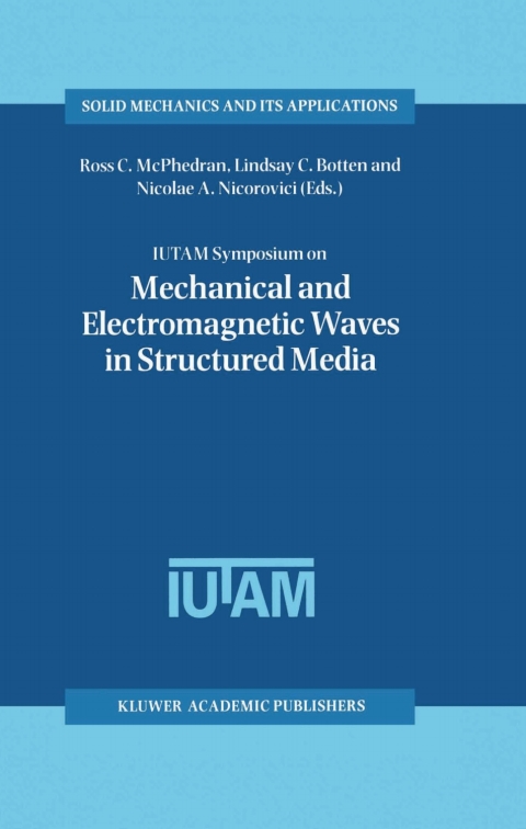 Book IUTAM Symposium on Mechanical and Electromagnetic Waves in Structured Media: Proceedings of the IUTAM Symposium held in Sydney, NSW, Australia, 18–22 January ... Mechanics and Its Applications Book 91) free