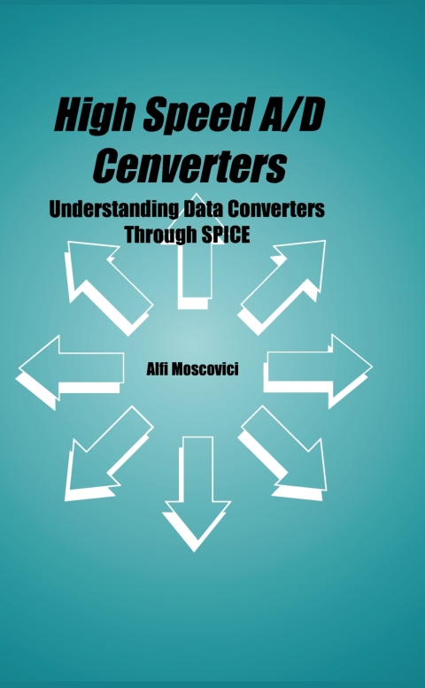 Book High Speed A/D Converters: Understanding Data Converters Through SPICE (The Springer International Series in Engineering and Computer Science Book 601) free