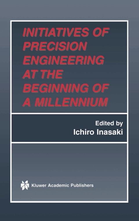 Book Initiatives of Precision Engineering at the Beginning of a Millennium free