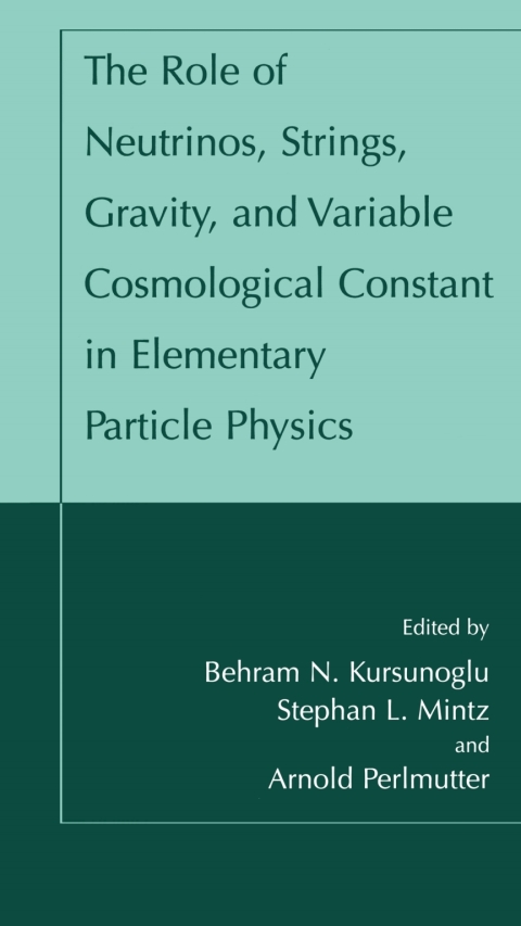 Book The Role of Neutrinos, Strings, Gravity, and Variable Cosmological Constant in Elementary Particle Physics free