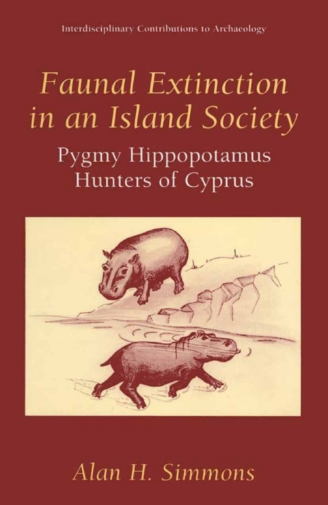 Book Faunal Extinction in an Island Society: Pygmy Hippopotamus Hunters of Cyprus (Interdisciplinary Contributions to Archaeology) free