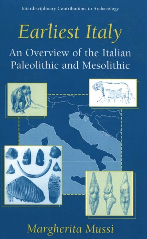 Book Earliest Italy: An Overview of the Italian Paleolithic and Mesolithic (Interdisciplinary Contributions to Archaeology) free