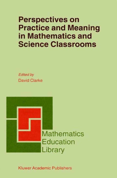 Book Perspectives on Practice and Meaning in Mathematics and Science Classrooms free