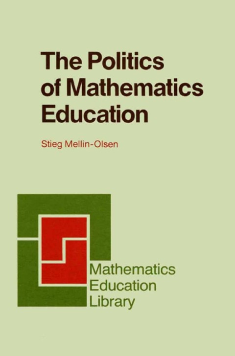 Book The Politics of Mathematics Education (Mathematics Education Library Book 4) free