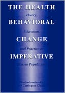 Book The Health Behavioral Change Imperative: Theory, Education, and Practice in Diverse Populations free