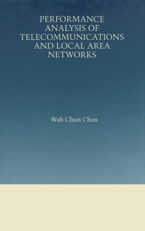 Book Performance Analysis of Telecommunications and Local Area Networks (The Springer International Series in Engineering and Computer Science Book 533) free