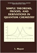 Book Simple Theorems, Proofs, and Derivations in Quantum Chemistry (Mathematical and Computational Chemistry) free