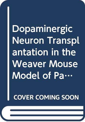 Book Dopaminergic Neuron Transplantation in the Weaver Mouse Model of Parkinson's Disease (Advances in Experimental Medicine and Biology, 517) free