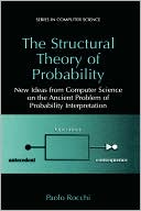 Book The Structural Theory of Probability: New Ideas from Computer Science on the Ancient Problem of Probability Interpretation (Series in Computer Science) free