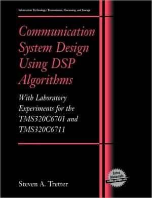 Book Communication System Design Using DSP Algorithms: With Laboratory Experiments for the TMS320C6701 and TMS320C6711 (Information Technology: Transmission, Processing and Storage) free