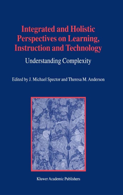 Book Integrated and Holistic Perspectives on Learning, Instruction and Technology: Understanding Complexity free