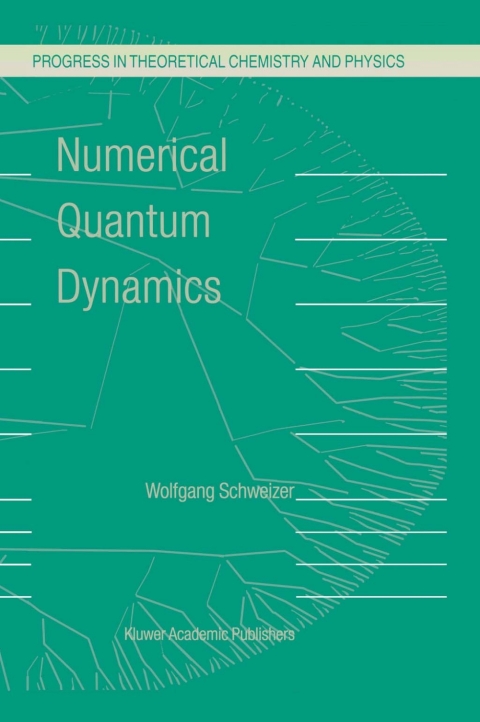 Book Numerical Quantum Dynamics (Progress in Theoretical Chemistry and Physics Book 9) free