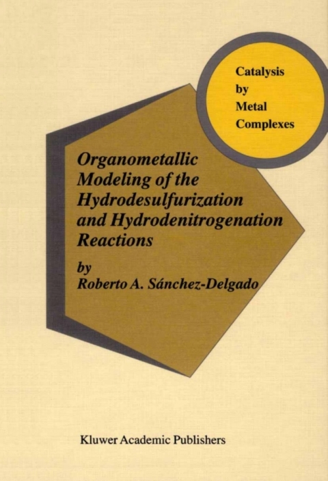 Book Organometallic Modeling of the Hydrodesulfurization and Hydrodenitrogenation Reactions (Catalysis by Metal Complexes Book 24) free