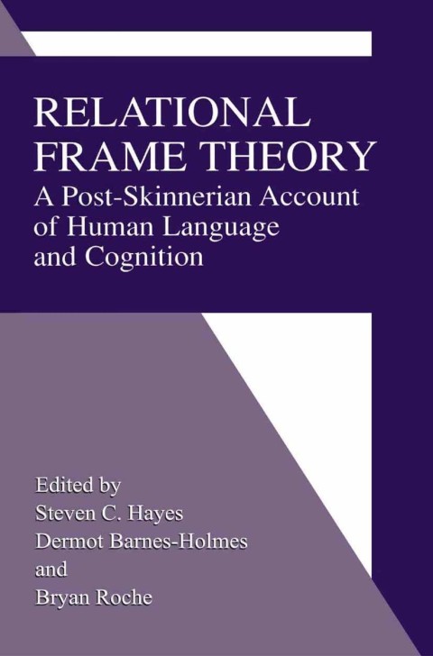 Book Relational Frame Theory: A Post-Skinnerian Account of Human Language and Cognition free