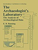 Book The Archaeologist's Laboratory: The Analysis of Archaeological Data (Interdisciplinary Contributions to Archaeology) free