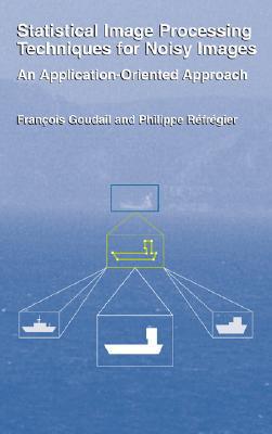 Book Statistical Image Processing Techniques for Noisy Images: An Application-Oriented Approach free