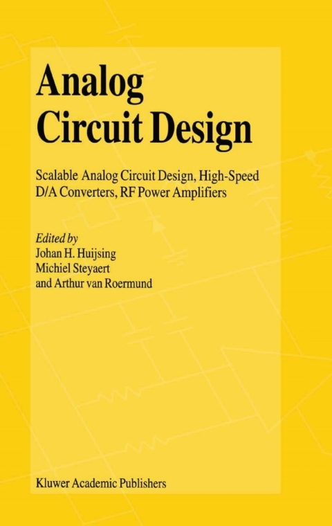 Book Analog Circuit Design: Scalable Analog Circuit Design, High Speed D/A Converters, RF Power Amplifiers free