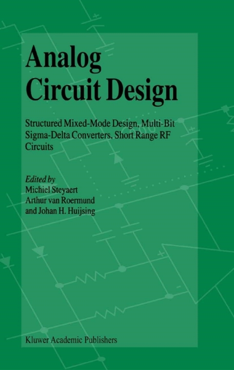 Book Analog Circuit Design: Structured Mixed-Mode Design, Multi-Bit Sigma-Delta Converters, Short Range RF Circuits free