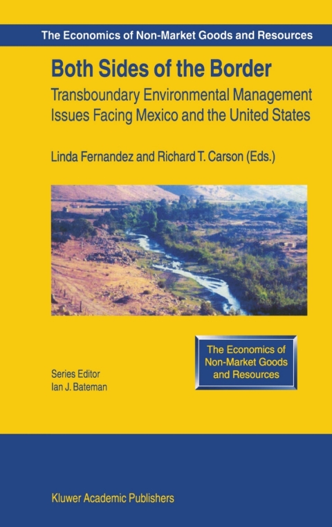 Book Both Sides of the Border: Transboundary Environmental Management Issues Facing Mexico and the United States (The Economics of Non-Market Goods and Resources Book 2) free