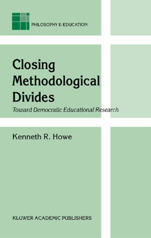 Book Closing Methodological Divides: Toward Democratic Educational Research (Philosophy and Education Book 11) free