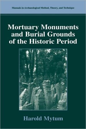 Book Mortuary Monuments and Burial Grounds of the Historic Period (Manuals in Archaeological Method, Theory and Technique) free