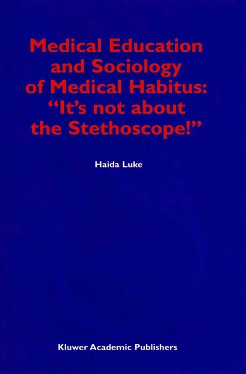 Book Medical Education and Sociology of Medical Habitus: “It’s not about the Stethoscope!” free