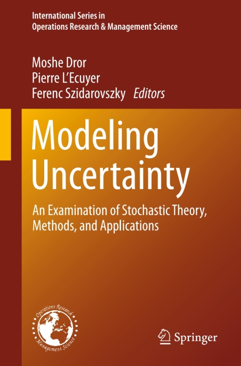 Book Modeling Uncertainty: An Examination of Stochastic Theory, Methods, and Applications (International Series in Operations Research & Management Science Book 46) free