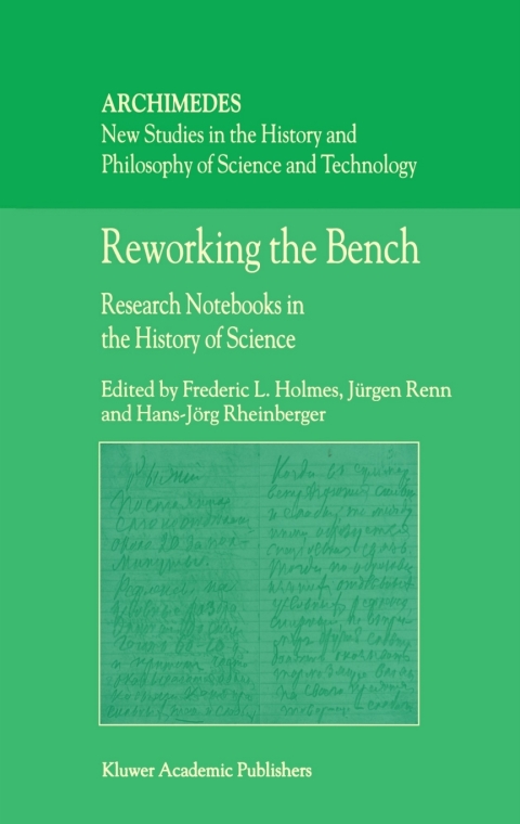 Book Reworking the Bench: Research Notebooks in the History of Science (Archimedes Book 7) free