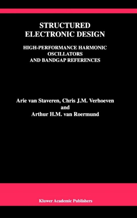 Book Structured Electronic Design: High-Performance Harmonic Oscillators and Bandgap References (The Springer International Series in Engineering and Computer Science Book 604) free