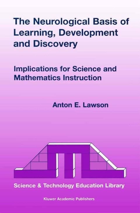 Book The Neurological Basis of Learning, Development and Discovery: Implications for Science and Mathematics Instruction (Contemporary Trends and Issues in Science Education Book 18) free