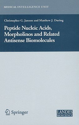 Book Peptide Nucleic Acids, Morpholinos and Related Antisense Biomolecules (Medical Intelligence Unit) free
