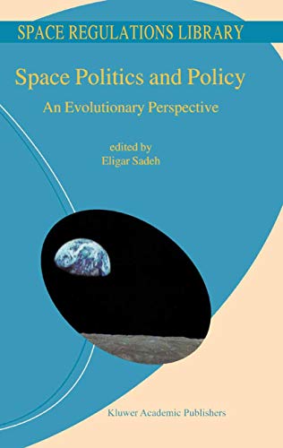 Book Space Politics and Policy: An Evolutionary Perspective (Space Regulations Library Book 2) free