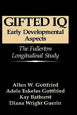 Book Gifted IQ: Early Developmental Aspects - The Fullerton Longitudinal Study free