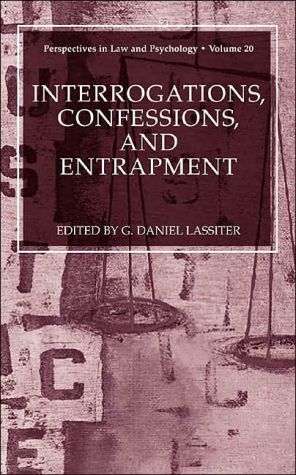 Book Interrogations, Confessions, and Entrapment (Perspectives in Law & Psychology, 20) free