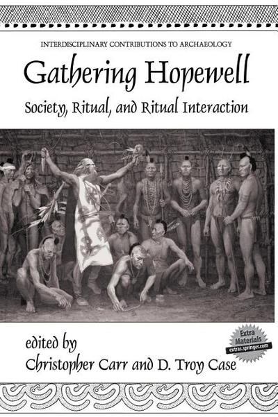 Book Gathering Hopewell: Society, Ritual and Ritual Interaction (Interdisciplinary Contributions to Archaeology) free