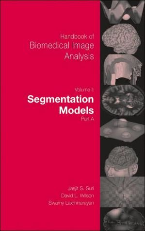 Book Handbook of Biomedical Image Analysis: Volume 1: Segmentation Models Part A (Topics in Biomedical Engineering. International Book Series) free