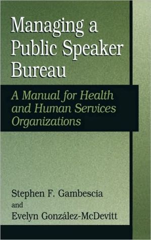 Book Managing A Public Speaker Bureau: A Manual for Health and Human Services Organizations (Falk Symposium) free