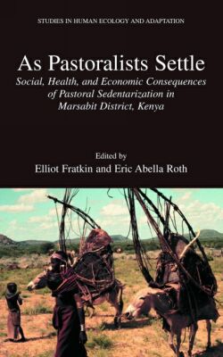 Book As Pastoralists Settle : Social, Health, and Economic Consequences of the Pastoral Sedentarization in Marsabit District, Kenya free