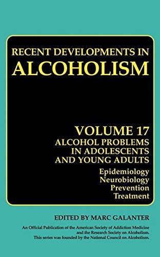 Book Alcohol Problems in Adolescents and Young Adults: Epidemiology. Neurobiology. Prevention. and Treatment (Recent Developments in Alcoholism Book 17) free