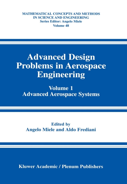 Book Advanced Design Problems in Aerospace Engineering: Volume 1: Advanced Aerospace Systems (Mathematical Concepts and Methods in Science and Engineering Book 48) free