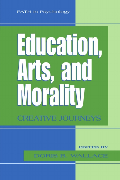Book Education, Arts, and Morality: Creative Journeys (Path in Psychology) free