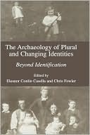 Book The Archaeology of Plural and Changing Identities: Beyond Identification free
