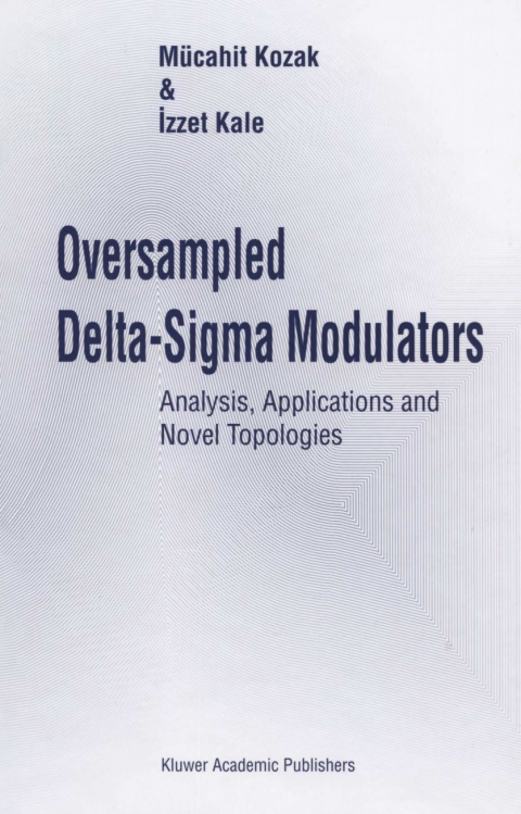 Book Oversampled Delta-Sigma Modulators: Analysis, Applications and Novel Topologies free