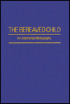 Book Bereaved Child: Analysis, Education, and Treatment - an Abstracted Bibliography free