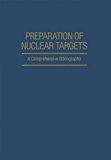 Book Preparation Of Nuclear Targets: A Comprehensive Bibliography free