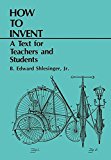 Book How To Invent: A Text For Teachers And Students free