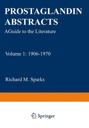 Book Prostaglandin Abstracts: A Guide To The Literature Volume 1: 1906-1970 free